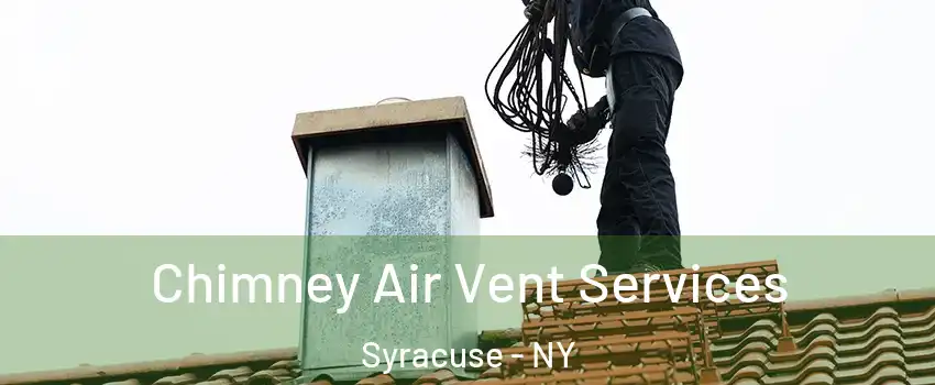  Chimney Air Vent Services Syracuse - NY