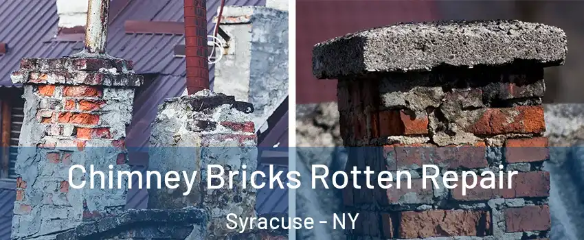  Chimney Bricks Rotten Repair Syracuse - NY