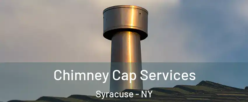  Chimney Cap Services Syracuse - NY
