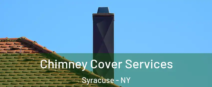  Chimney Cover Services Syracuse - NY