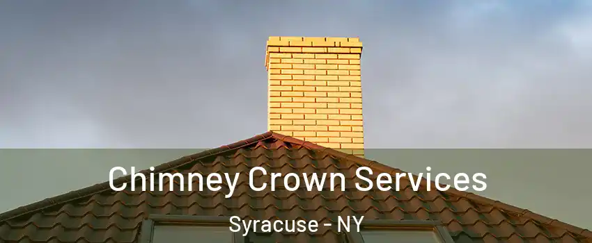  Chimney Crown Services Syracuse - NY
