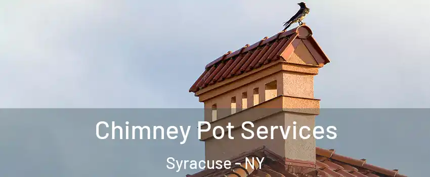  Chimney Pot Services Syracuse - NY
