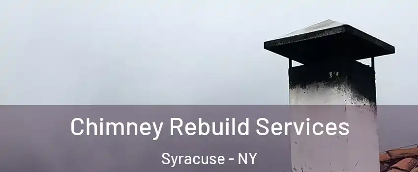  Chimney Rebuild Services Syracuse - NY