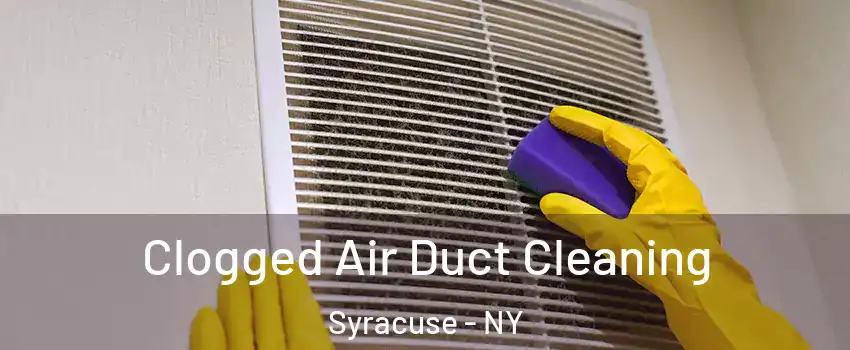  Clogged Air Duct Cleaning Syracuse - NY