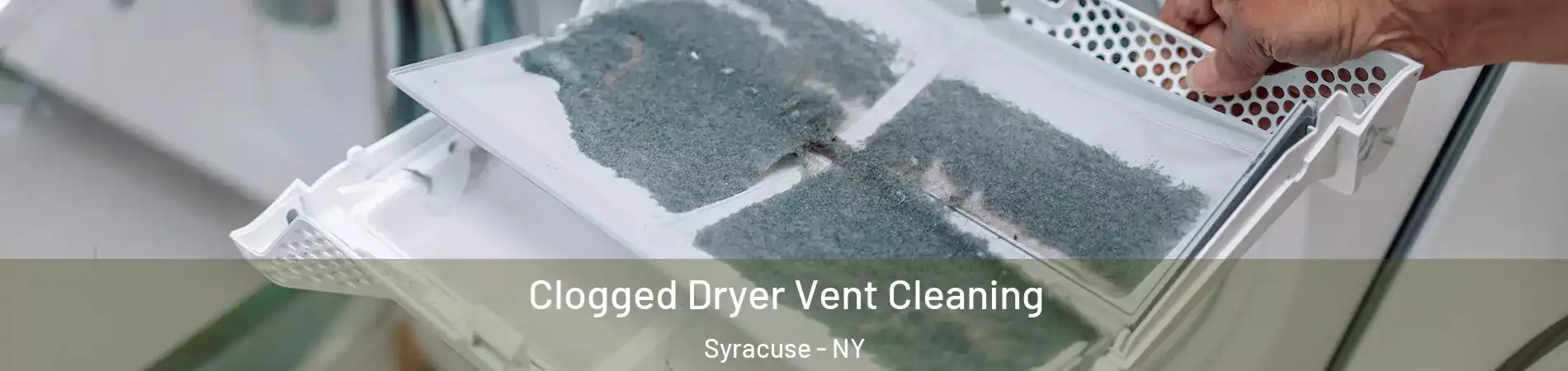  Clogged Dryer Vent Cleaning Syracuse - NY