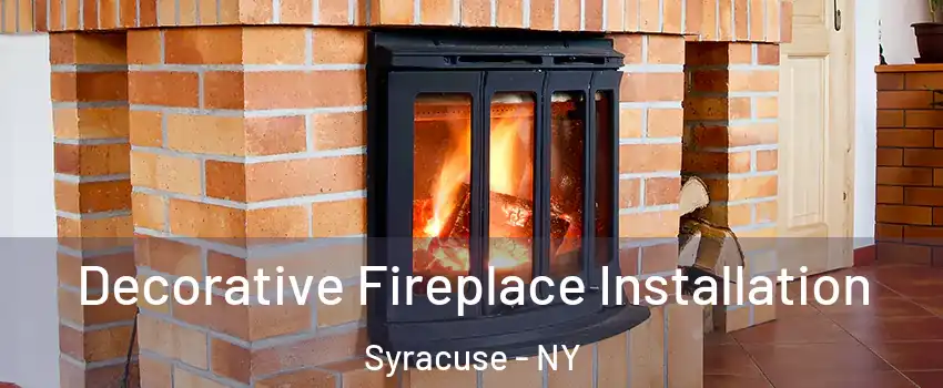  Decorative Fireplace Installation Syracuse - NY