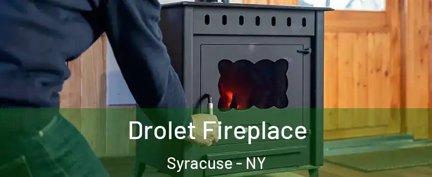  Drolet Fireplace Syracuse - NY