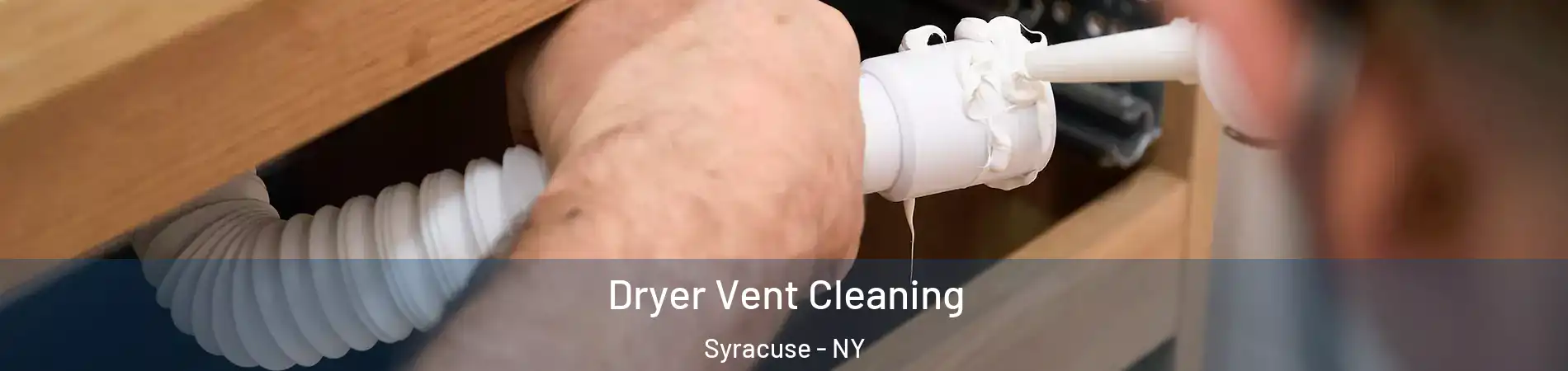  Dryer Vent Cleaning Syracuse - NY
