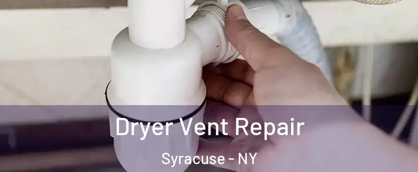  Dryer Vent Repair Syracuse - NY