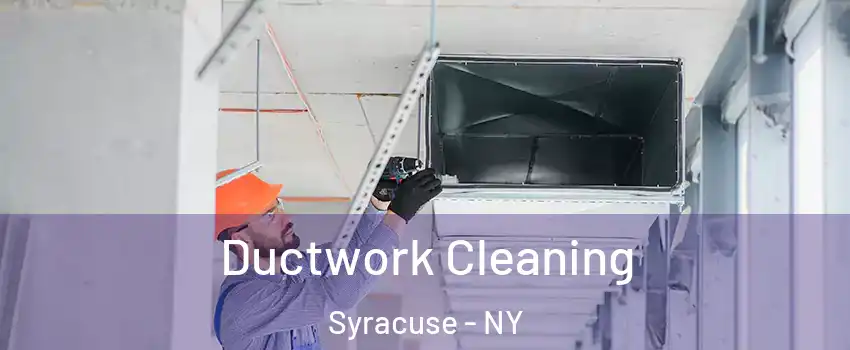  Ductwork Cleaning Syracuse - NY