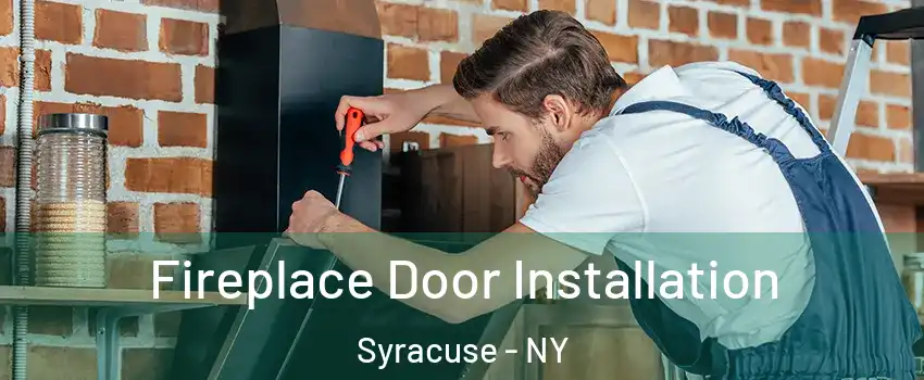  Fireplace Door Installation Syracuse - NY