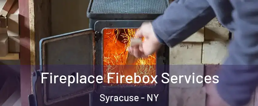  Fireplace Firebox Services Syracuse - NY