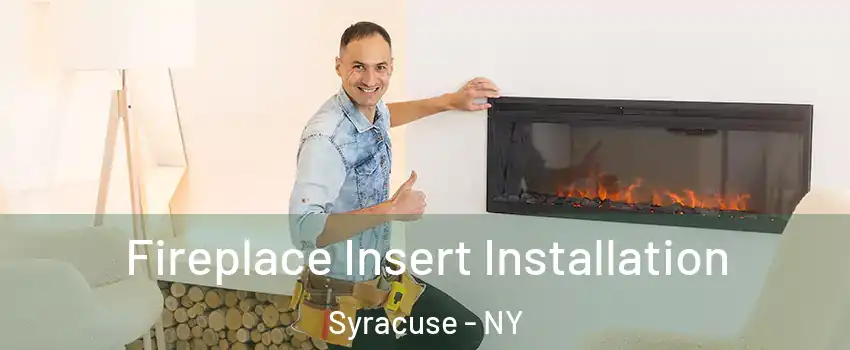  Fireplace Insert Installation Syracuse - NY