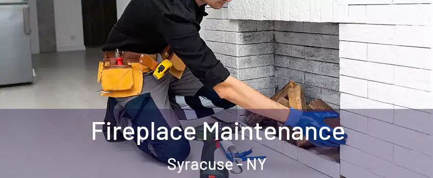  Fireplace Maintenance Syracuse - NY