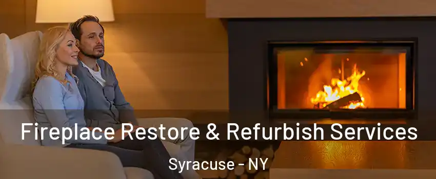  Fireplace Restore & Refurbish Services Syracuse - NY