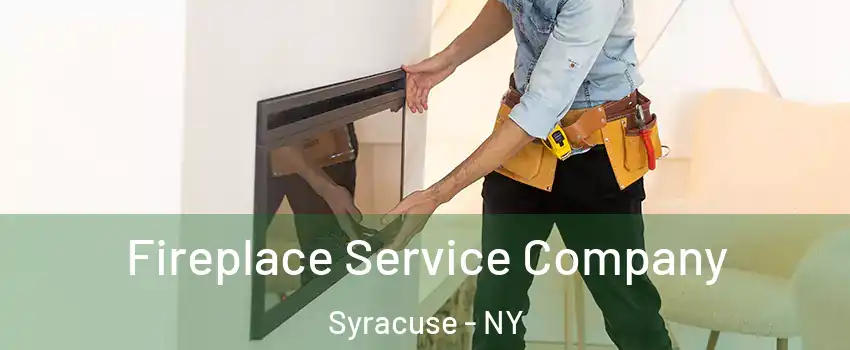  Fireplace Service Company Syracuse - NY
