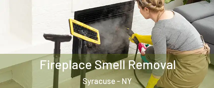  Fireplace Smell Removal Syracuse - NY