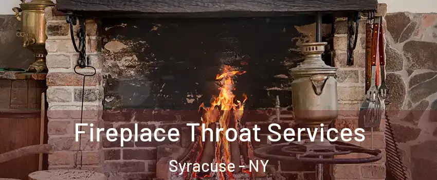  Fireplace Throat Services Syracuse - NY