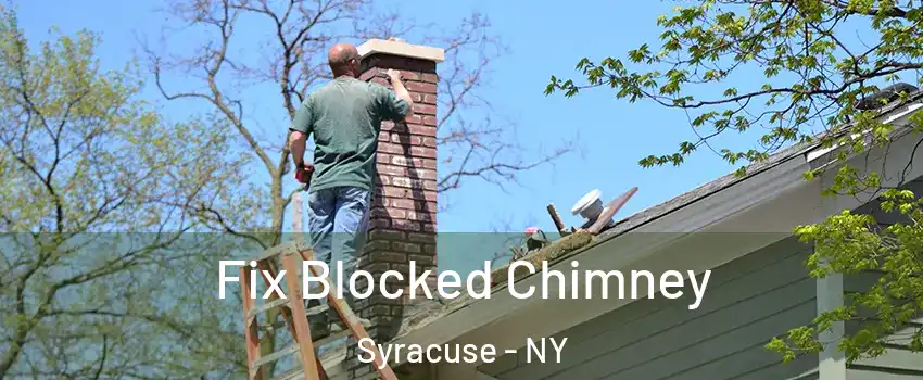  Fix Blocked Chimney Syracuse - NY