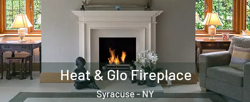  Heat & Glo Fireplace Syracuse - NY