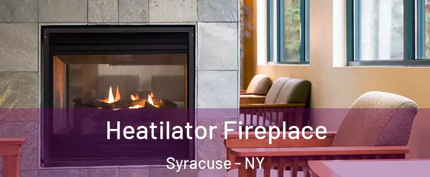  Heatilator Fireplace Syracuse - NY
