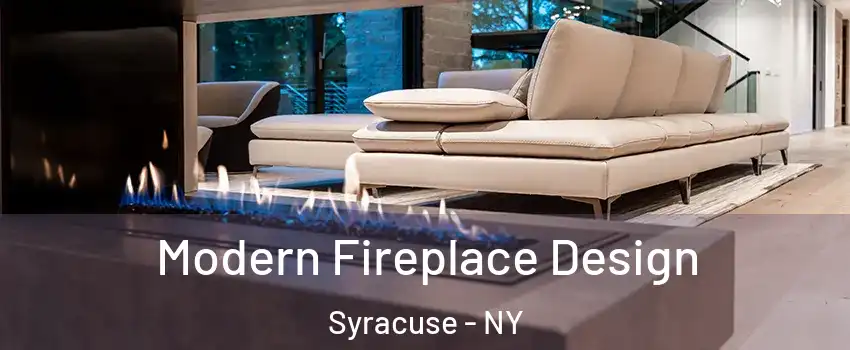  Modern Fireplace Design Syracuse - NY
