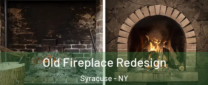  Old Fireplace Redesign Syracuse - NY