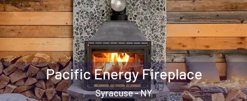  Pacific Energy Fireplace Syracuse - NY