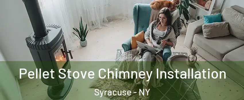  Pellet Stove Chimney Installation Syracuse - NY