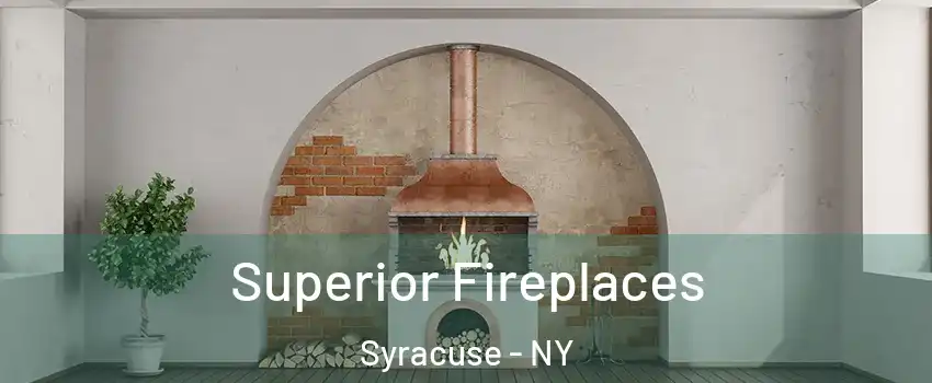  Superior Fireplaces Syracuse - NY