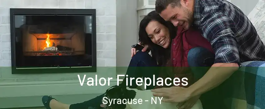  Valor Fireplaces Syracuse - NY