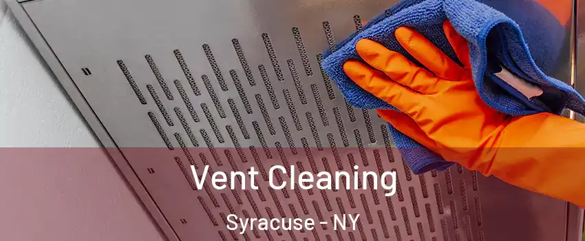  Vent Cleaning Syracuse - NY