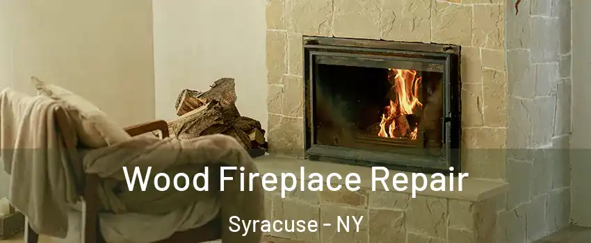  Wood Fireplace Repair Syracuse - NY