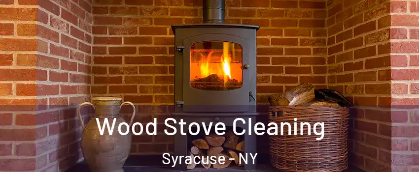  Wood Stove Cleaning Syracuse - NY