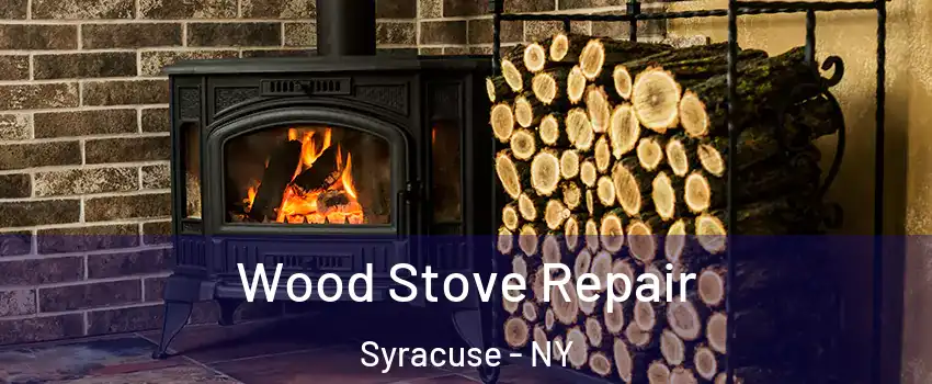  Wood Stove Repair Syracuse - NY